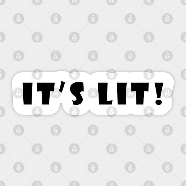 It's Lit Sticker by hothippo